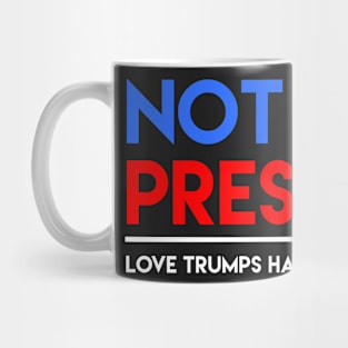 Not My President - Love Trumps Hate Mug